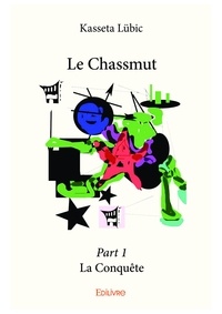 Kasseta Lübic - Le Chassmut 1 : Le chassmut – part 1 - La Conquête.