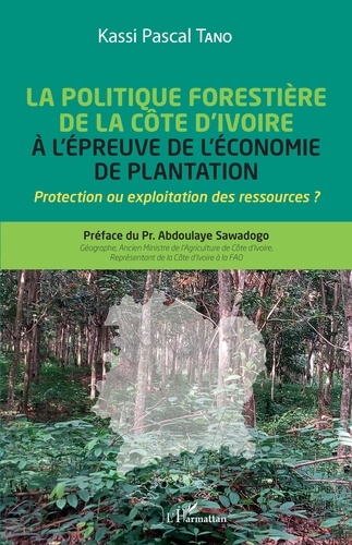 La politique forestière de la Côte d'Ivoire à l'épreuve de l'économie de plantation. Protection ou exploitation des ressources ?
