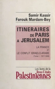 Itinéraires de Paris à Jérusalem : La France et le conflit israélo-arabe (1)
