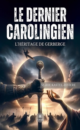 Le dernier Carolingien. L’héritage de Gerberge
