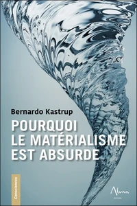 Pourquoi le matérialisme est absurde