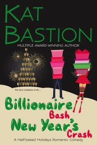 Billionaire Bash New Year’s Crash: A Half-baked Holidays Romantic Comedy