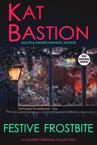  Kat Bastion - Festive Frostbite: A Colder Christmas Collection - Festive Frostbite.
