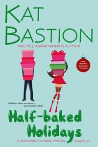 Half-baked Holidays: A Romantic Comedy Holiday Collection