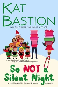So NOT a Silent Night: A Half-baked Holidays Romantic Comedy