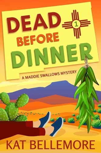  Kat Bellemore - Dead Before Dinner - A Maddie Swallows Mystery, #1.
