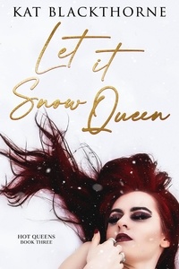  Kat Blackthorne - Let It Snow Queen - Hot Queens, #3.