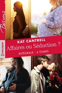 Kat Cantrell - Affaires ou Séduction ? - Intégrale 4 tomes.