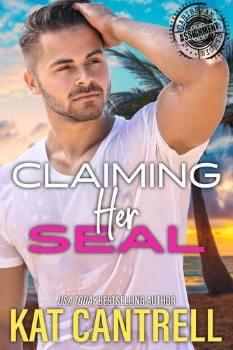  Kat Cantrell - Claiming Her SEAL - ASSIGNMENT: Caribbean Nights, #1.