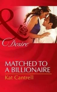 Kat Cantrell - Matched To A Billionaire.