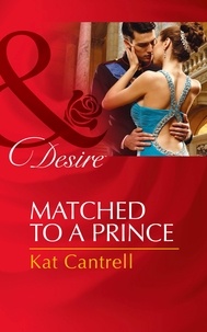 Kat Cantrell - Matched To A Prince.