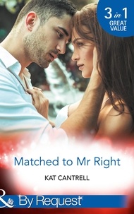 Kat Cantrell - Matched To Mr Right - Matched to a Billionaire (Happily Ever After, Inc.) / Matched to a Prince (Happily Ever After, Inc.) / Matched to Her Rival (Happily Ever After, Inc.).