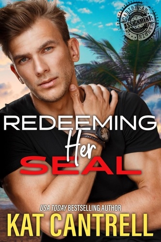  Kat Cantrell - Redeeming Her SEAL - ASSIGNMENT: Caribbean Nights, #4.