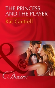 Kat Cantrell - The Princess And The Player.