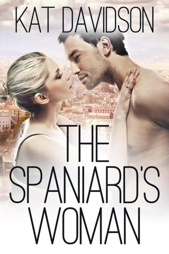  Kat Davidson - The Spaniard's Woman - Contemporary Romance.