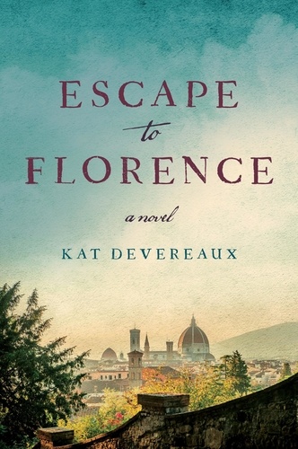 Kat Devereaux - Escape to Florence - A Novel.