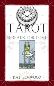  Kat Elmwood - Tarot Spreads For Love - Real World Tarot Books, #2.