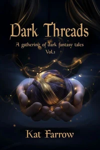 Dark Threads: A Gathering of Dark Fantasy Tales