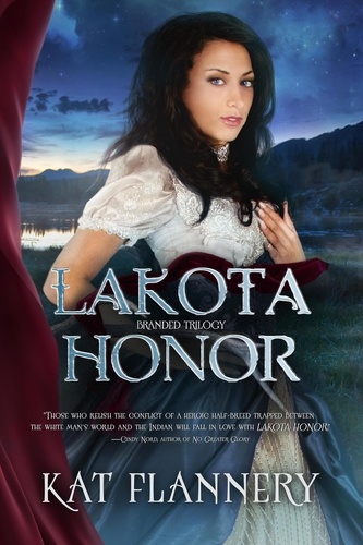 Kat Flannery - Lakota Honor - Branded Trilogy Book 1.