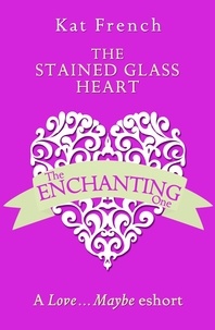 Kat French - The Stained Glass Heart - A Love…Maybe Valentine eShort.