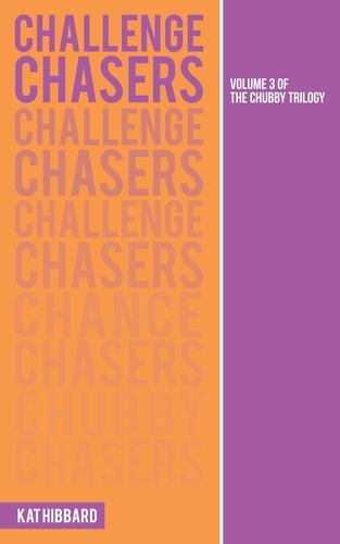  Kat Hibbard - Challenge Chasers - The Chubby Trilogy, #3.