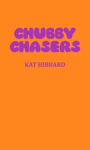  Kat Hibbard - Chubby Chasers - The Chubby Trilogy, #1.