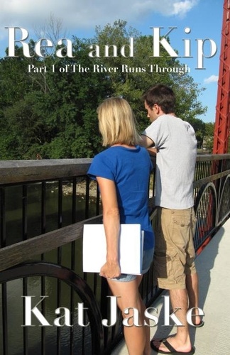  Kat Jaske - Rea and Kip: Part 1 of The River Runs Through - The River Runs Through, #2.