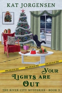  Kat Jorgensen - Your Lights are Out - The River City Mysteries, #3.