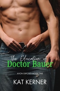 Livres électroniques gratuits au format pdf à télécharger The Education of Doctor Bauer - Avon Exposed, #1