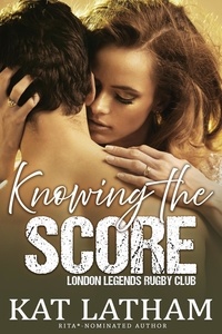  Kat Latham - Knowing the Score - London Legends, #1.