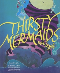 Kat Leyh - Thirsty Mermaids.