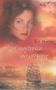 Kat Martin - La maîtresse du corsaire.