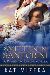  Kat Mizera - Smitten in Santorini - Romancing Europe, #2.