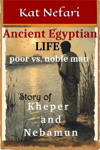 Ancient Egyptian Life - Kheper and Nebamun