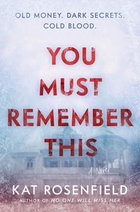 Kat Rosenfield - You Must Remember This - A Novel.