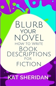  Kat Sheridan - Blurb Your Novel: How to Write Book Descriptions For Fiction.