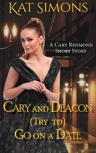  Kat Simons - Cary and Deacon (Try to) Go on a Date - Cary Redmond Short Stories, #6.