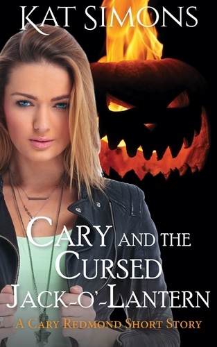  Kat Simons - Cary and the Cursed Jack-O'-Lantern - Cary Redmond Short Stories.