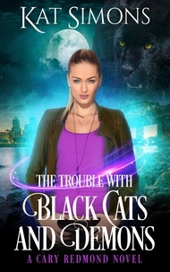  Kat Simons - The Trouble with Black Cats and Demons - Cary Redmond, #1.