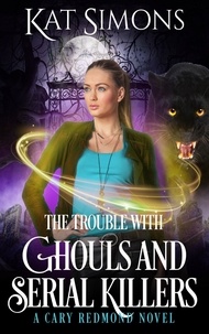 Kat Simons - The Trouble with Ghouls and Serial Killers - Cary Redmond, #2.