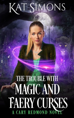  Kat Simons - The Trouble with Magic and Faery Curses - Cary Redmond, #5.