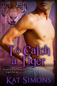  Kat Simons - To Catch A Tiger - Tiger Shifters, #7.