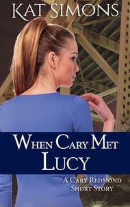 Kat Simons - When Cary Met Lucy - Cary Redmond Short Stories.
