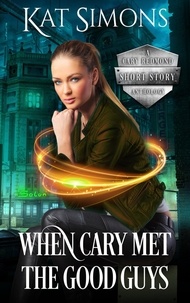  Kat Simons - When Cary Met the Good Guys - A Cary Redmond Anthology, #1.