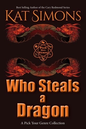  Kat Simons - Who Steals a Dragon - A Pick Your Genre Collection.