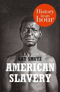 Kat Smutz - American Slavery: History in an Hour.