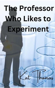 The Professor Who Likes to Experiment