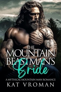 Téléchargements ebook gratuit The Mountain Beastman's Bride - Mythical Mountain Men ePub MOBI RTF 9798227435422