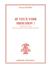 Je veux voir Mioussov !