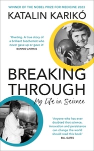 Katalin Karikó - Breaking Through - My Life In Science.